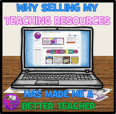 Why selling my teaching resources has made me a better teacher