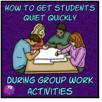 How to get students quiet quickly during group work activities