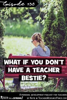 What if you don't have a teacher bestie? | Teach On, Teach Strong Podcast 