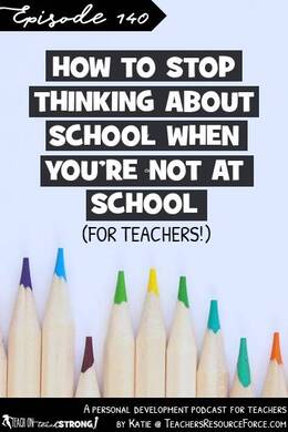 How to stop thinking about school when you're not at school | Teach On, Teach Strong Podcast