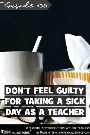 Don't feel guilty for taking a sick day as a teacher | Teach On, Teach Strong