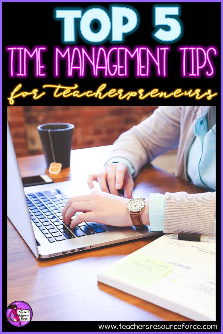 Top 5 time management tips for teacherpreneurs