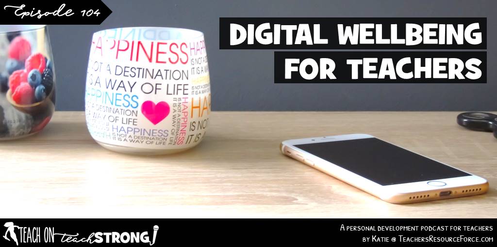 Digital wellbeing for teachers #teachonteachstrong #teacherpodcast #digitalwellbeing #podcastsforteachers