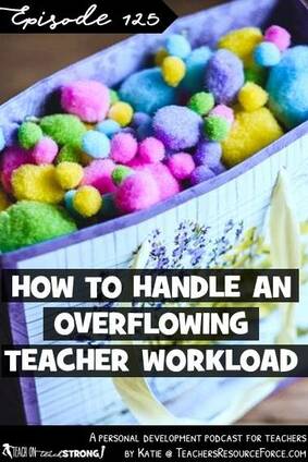 How to deal with an overflowing teacher workload | Teach On, Teach Strong Podcast #teacherpodcast #podcastforteachers