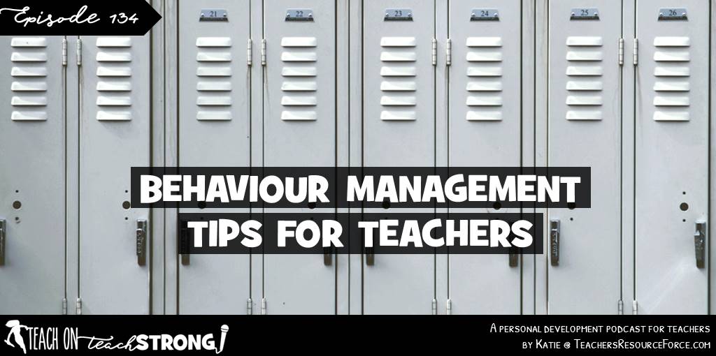 Behaviour management tips for teachers | Teach On, Teach Strong