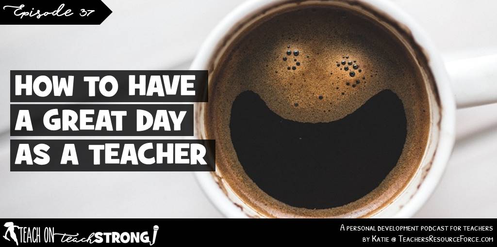 How to have a great day as a teacher