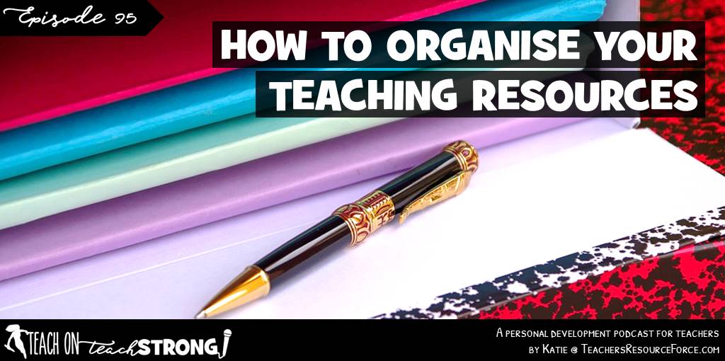 How to keep your teaching resources organised | Teach On, Teach Strong Podcast #organization #teacherclassroom #teachingresources #teacherpodcast #classroomorganization #teacherinspiration #positivity #teachersupport