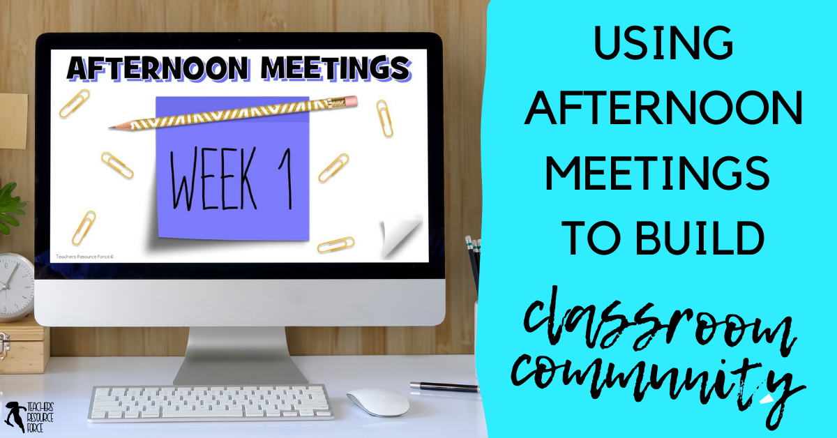 Afternoon meetings to build classroom community | Teachers Resource Force