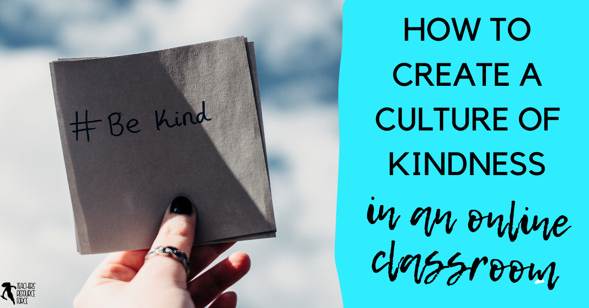 Creating a culture of kindness in online, hybrid and face to face learning | Teachers Resource Force