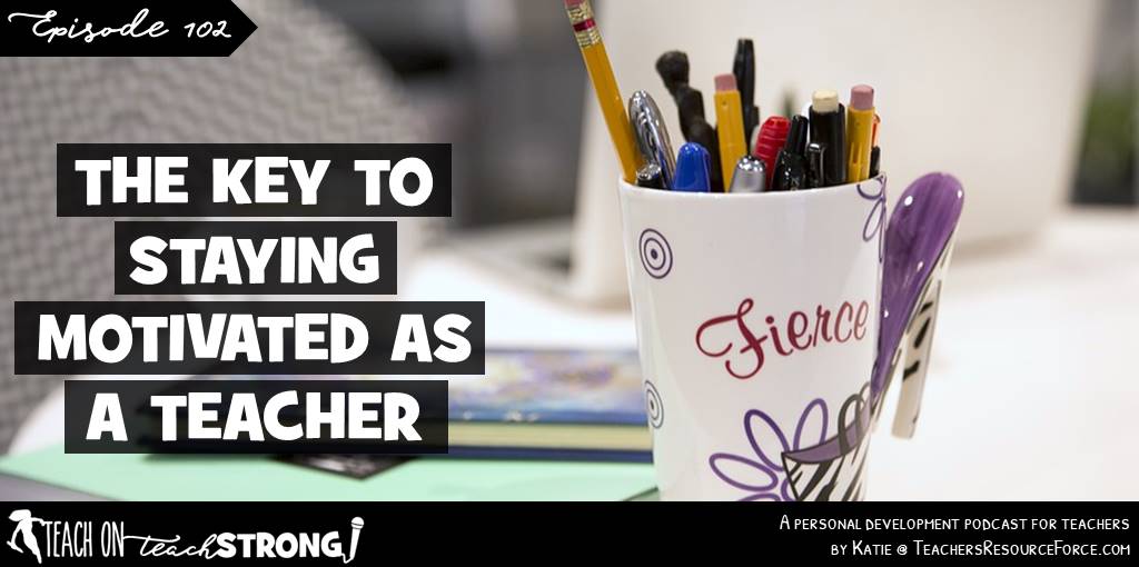 The key to staying motivated as a teacher #teachonteachstrong #teacherpodcast #teachertips #teacherquotes 