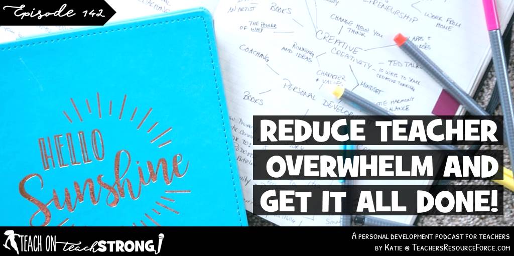 Reduce overload and get it all done | Teach On, Teach Strong Podcast