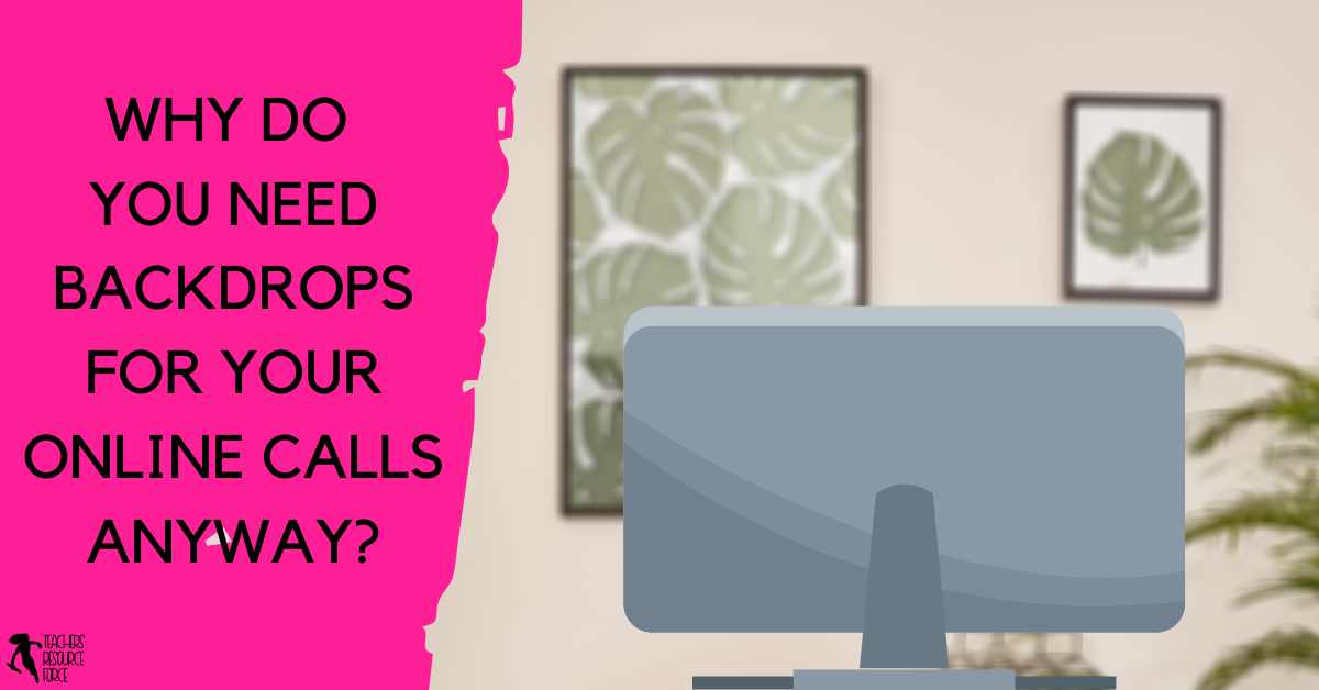 Why do you need backdrops for your online calls anyway | TRF.one