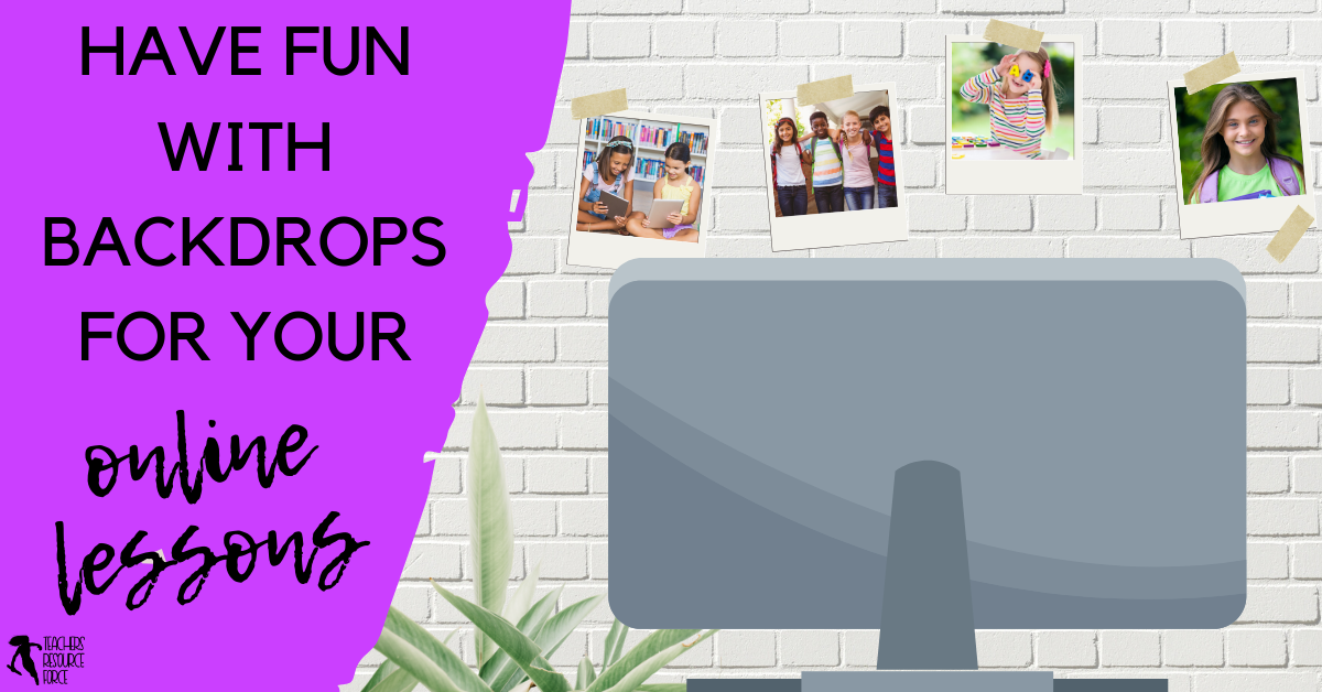 Have fun with backdrops for your online distance learning lessons | TRF.one