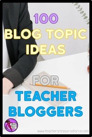 100 Blog Topic ideas for Teacher Bloggers