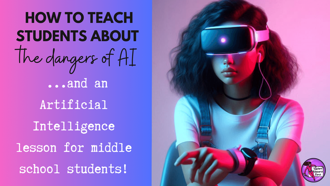 How to teach students about the dangers of AI and an Artificial Intelligence lesson for middle school students | Teachers Resource Force