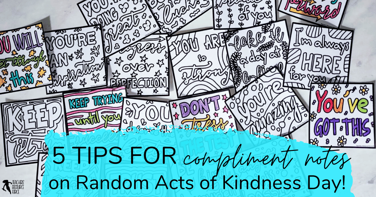 Spreading Kindness: 5 Teacher Tips for using Colouring Compliment Notes on Random Acts of Kindness Day
