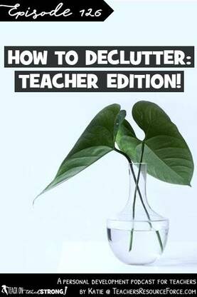 How to declutter: the teacher edition | Teach On, Teach Strong Podcast #teacherpodcast #podcastforteachers #teachonteachstrong