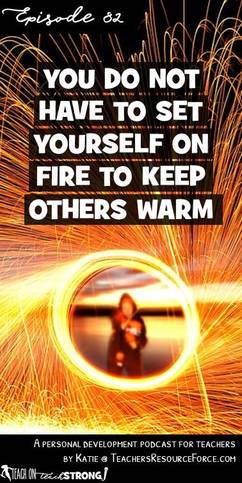 You do not have to set yourself on fire to keep others warm