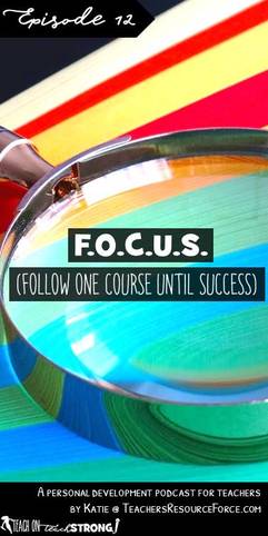 F.O.C.U.S. (Follow One Course Until Success) 