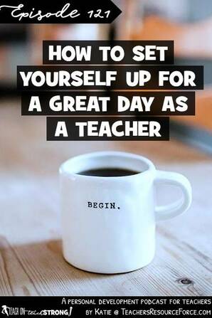 How to set yourself up for a great day as a teacher | Teach On, Teach Strong Podcast #podcastforteachers #teacherpodcast #teachonteachstrong