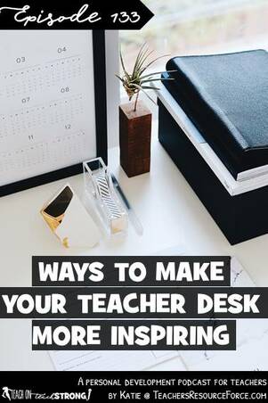 Ways to make your teacher desk more inspiring | Teach On, Teach Strong