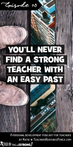 You'll never find a strong teacher with an easy past