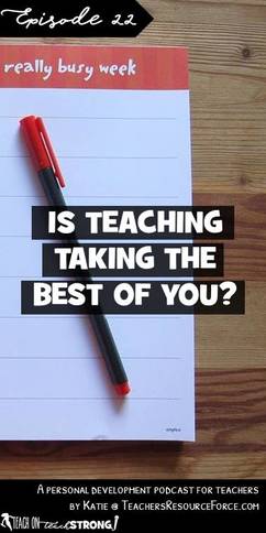 Is teaching taking the best of you?