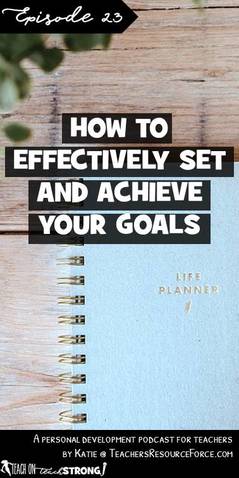 How to effectively set and achieve your goals
