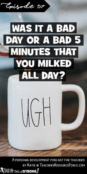 Was it a bad day or a bad 5 minutes that you milked all day? | Teach On, Teach Strong Podcast