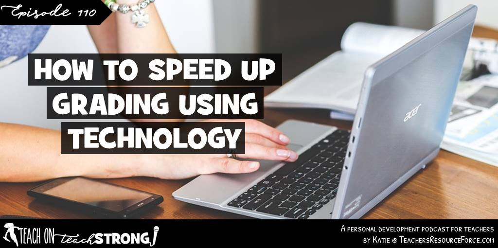 How to speed up grading using technology #podcastforteachers #teachonteachstrong #podcastforteachers