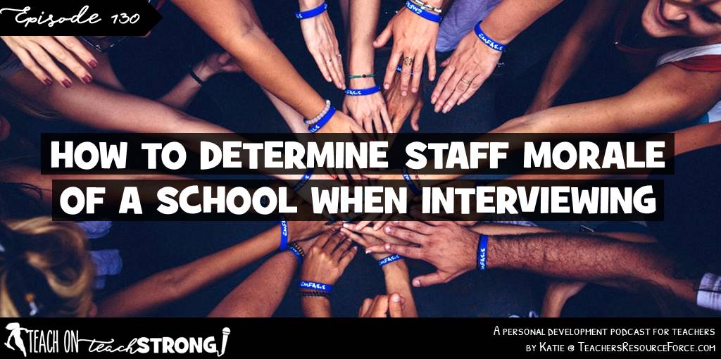 How to determine staff morale at a school when interviewing | Teach On, Teach Strong