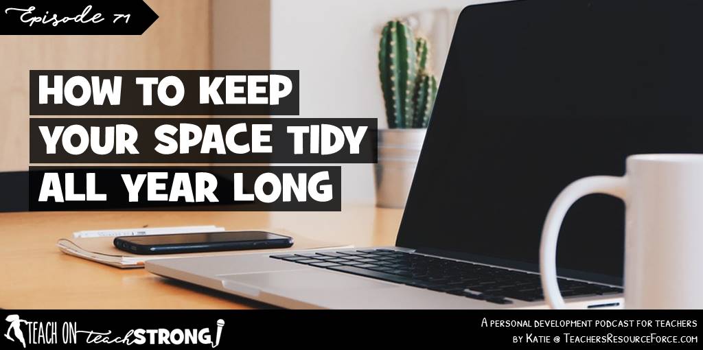 How to keep your space organised all year long | Teach On, Teach Strong Podcast